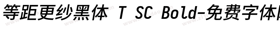 等距更纱黑体 T SC Bold字体转换